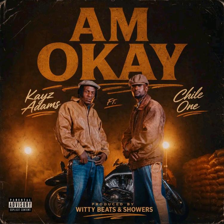 Kayz Adams Ft. Chile One – Am Okay | Download MP3